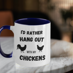 I'd rather hang out with my chickens blue & white